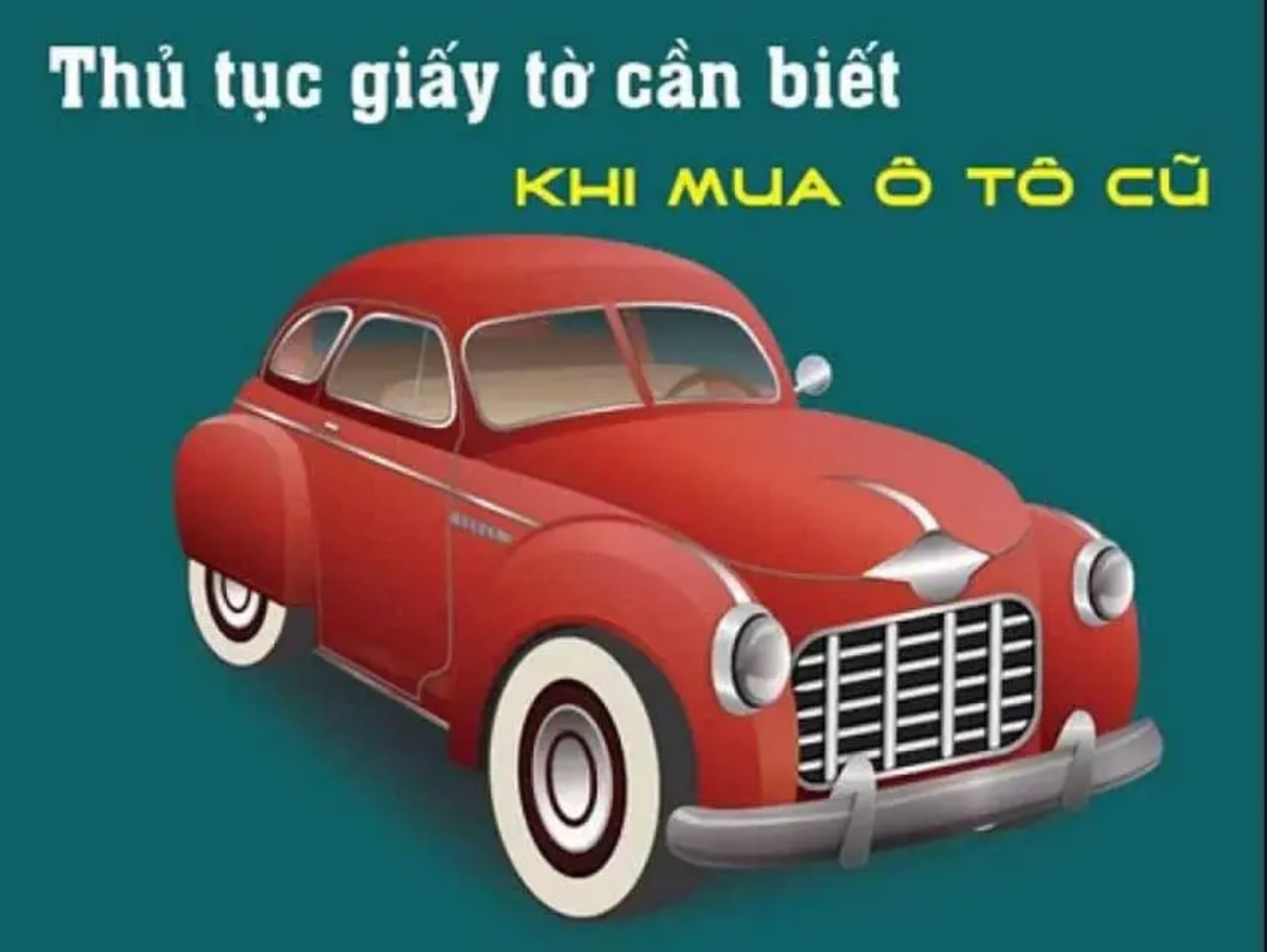Thủ tục mua bán xe ô tô cũ là tập hợp các bước pháp lý bắt buộc theo quy định của pháp luật Việt Nam
